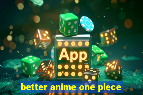 better anime one piece